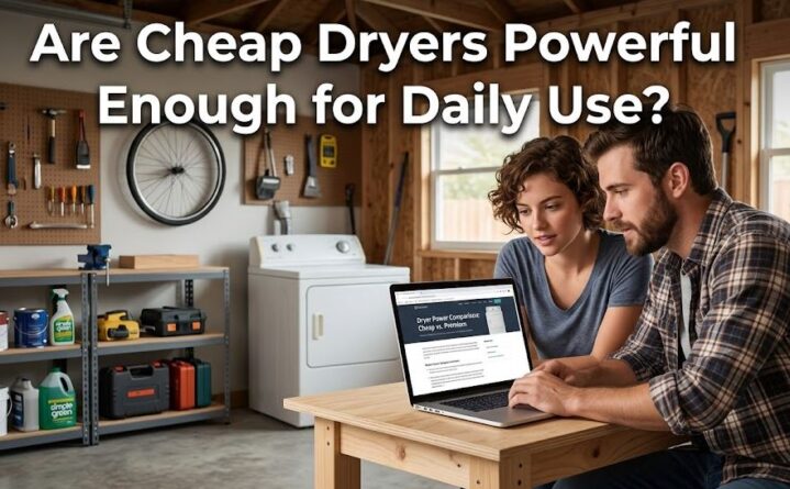 Why some cheap dryers are worth it for daily use