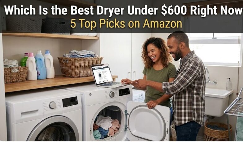 Discover the best dryer under $600 right now