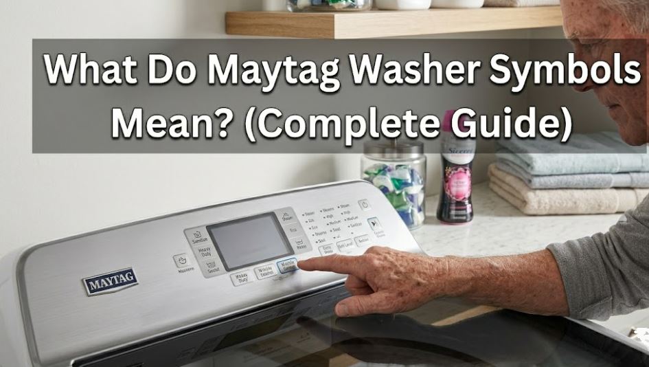 maytag washer symbols explained; their meaning and fixes
