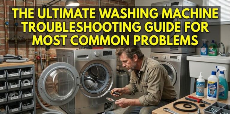 Ultimate Washing Machine Troubleshooting Guide 2026